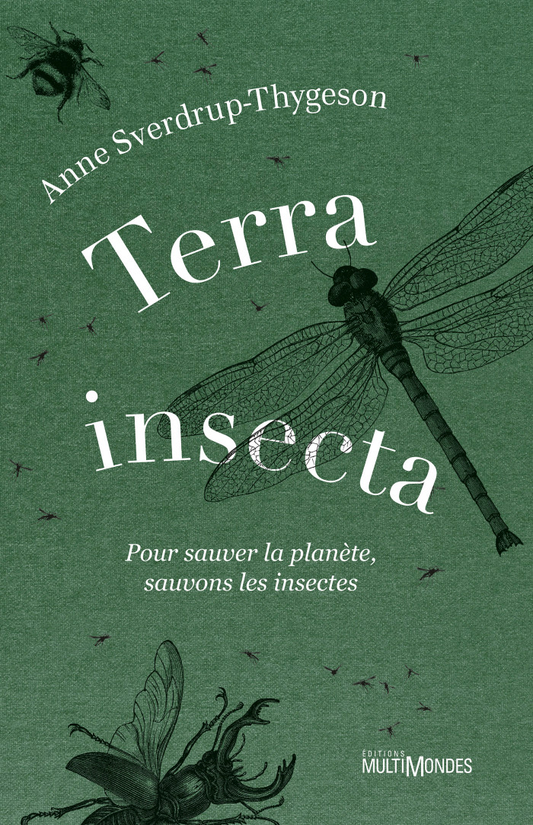 Terra insecta : pour sauver la planète, sauvons les insectes